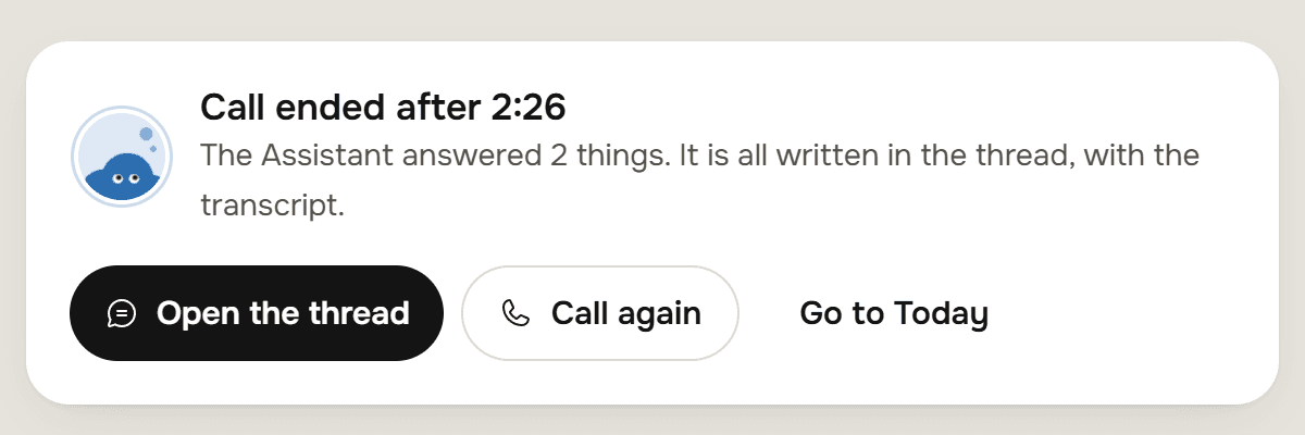 The end of the call: Call ended after 2:26. The Assistant answered 2 things. It is all written in the thread, with the transcript. Buttons Open the thread, Call again and Go to Today.