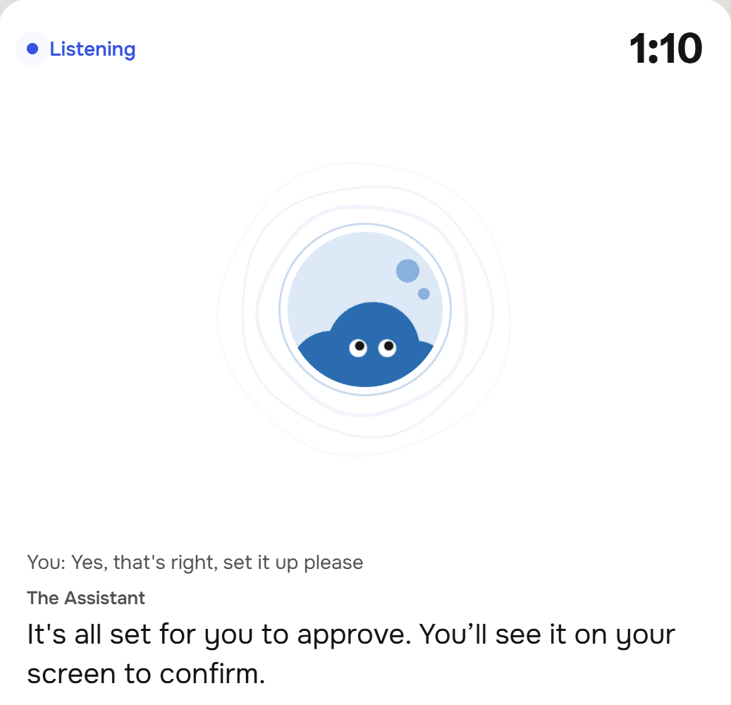 A call with the Assistant: It's all set for you to approve. You'll see it on your screen to confirm.
