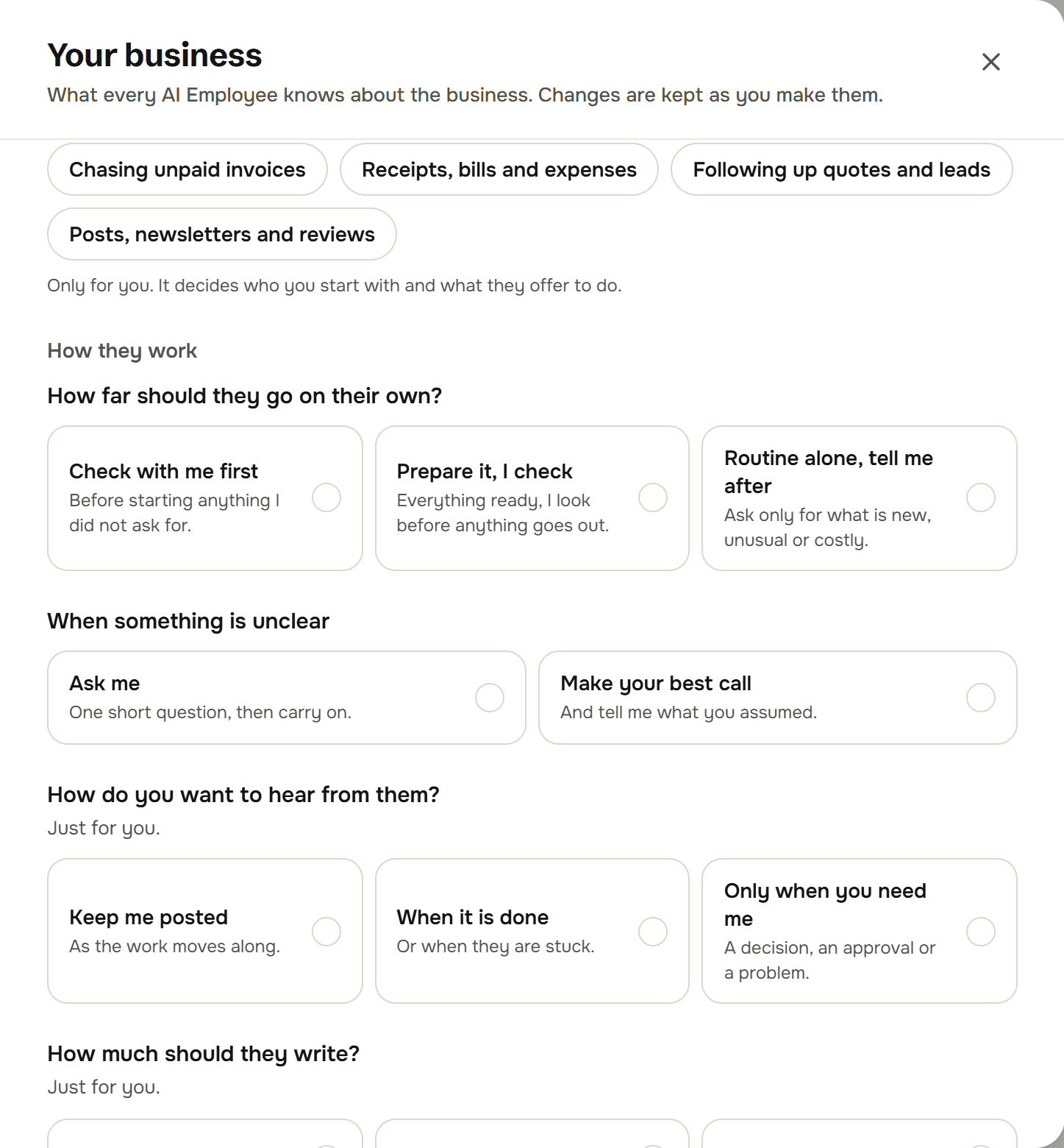 Your business, How they work: How far should they go on their own? with Check with me first, Prepare it, I check, and Routine alone, tell me after. When something is unclear, Ask me or Make your best call. How do you want to hear from them? Just for you, with Keep me posted, When it is done, and Only when you need me. Above, chips for Chasing unpaid invoices, Receipts, bills and expenses, Following up quotes and leads, and Posts, newsletters and reviews, with the line Only for you.